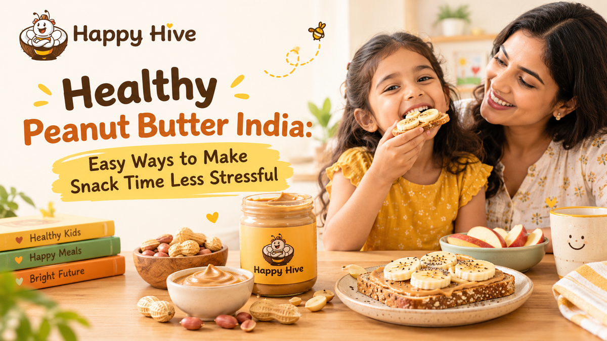 Healthy Peanut Butter India: Easy Ways to Make Snack Time Less Stressful